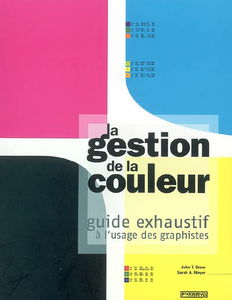 La gestion de la couleur : guide exhaustif à l'usage des graphistes