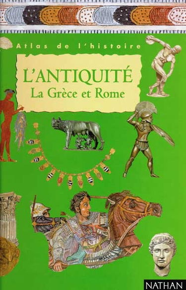 L'Antiquité, la Grèce et Rome : atlas de l'histoire