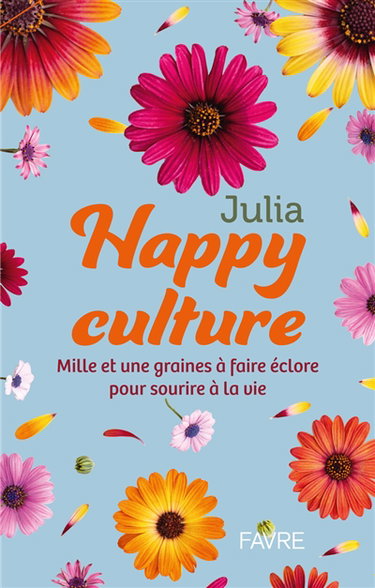 Happy culture : mille et une graines à faire éclore pour sourire à la vie