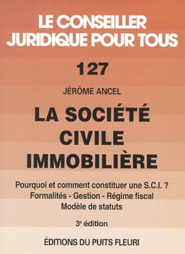 La Société Civile Immobilière : Formalités, gestion, régime fiscal et statuts, numéro 127