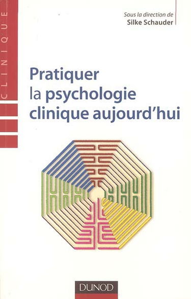 Pratiquer la psychologie clinique aujourd'hui