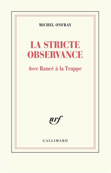 La stricte observance : avec Rancé à la Trappe