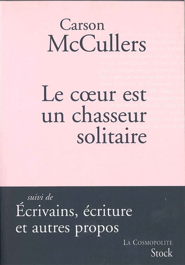 Le coeur est un chasseur solitaire. Ecrivains, écriture et autres propos : articles et essais