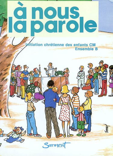 A nous la parole : initiation chrétienne des enfants CM, ensemble B