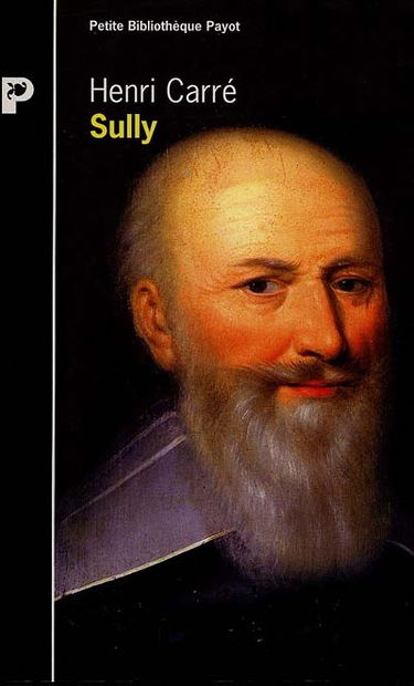 Sully : sa vie et son oeuvre 1559-1641