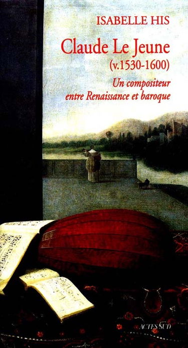 Claude le Jeune (V. 1530-1600) : un compositeur entre Renaissance et Baroque