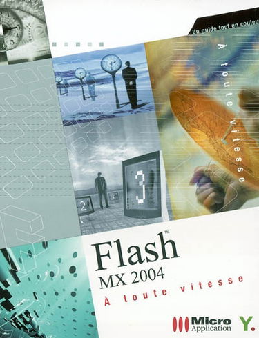 Flash MX 2004 à toute vitesse : un guide tout en couleurs
