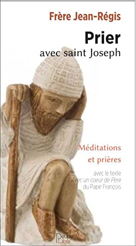 Prier avec saint Joseph : méditations, neuvaines et prières