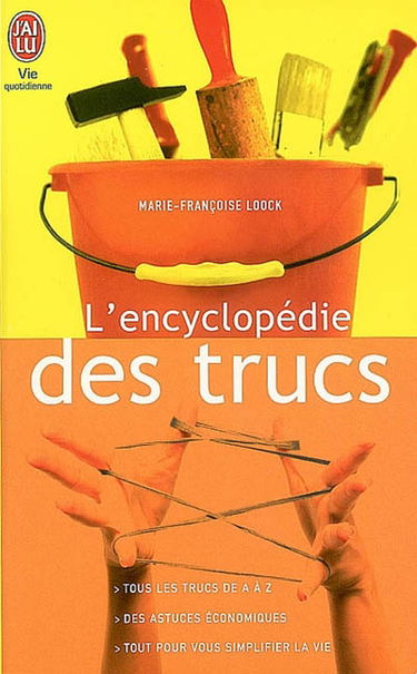 L'encyclopédie des trucs : des milliers d'astuces de A à Z