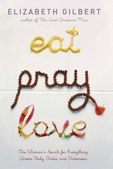 Couverture de Eat Pray Love: One Woman's Search for Everything Across Italy, India and Indonesia
