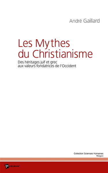 Les mythes du christianisme : des héritages juif et grec aux valeurs fondatrices de l'Occident