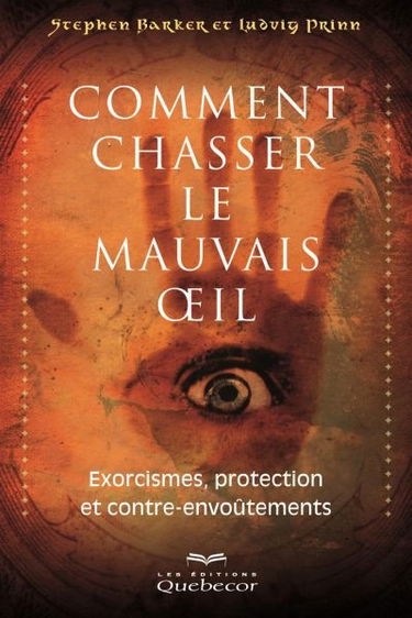 Comment chasser le mauvais oeil : exorcimes, protection et conttre-envoûtement