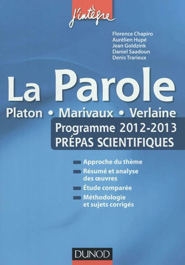 La parole : Platon, Marivaux, Verlaine : programme 2012-2013, prépas scientifiques