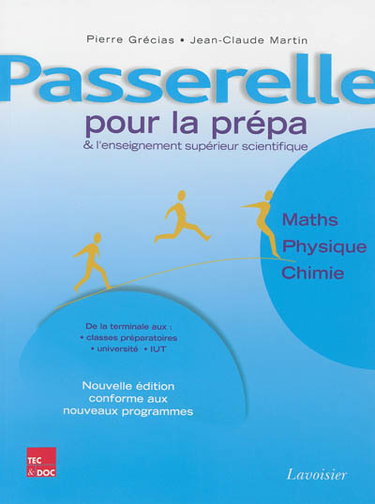 Couverture de Passerelle pour la prépa et l'enseignement supérieur scientifique : mathématiques, physique, chimie : de la terminale à la prépa et au premier cycle universitaire par Pierre Grécias