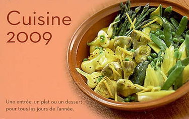 Cuisine 2009 : une entrée, un plat ou un dessert pour tous les jours de l'année : éphéméride