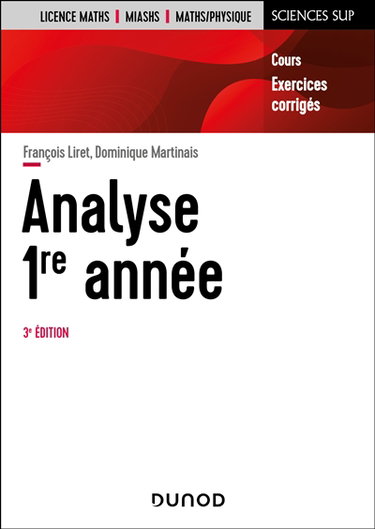 Analyse 1re année : cours, exercices corrigés : licence maths, MIASHS, maths, physique
