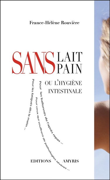 Sans lait, sans pain ou L'hygiène intestinale