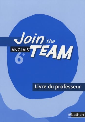 Anglais 6e Join the Team: Livre du professeur