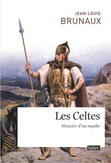 Les Celtes : histoire d'un mythe