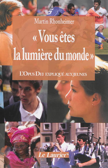 Vous êtes la lumière du monde : l'Opus Dei expliqué aux jeunes