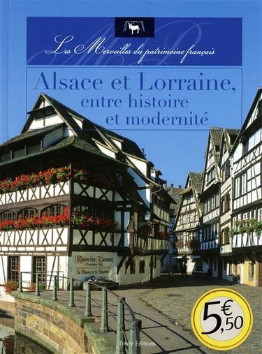 Alsace et Lorraine, entre histoire et modernité