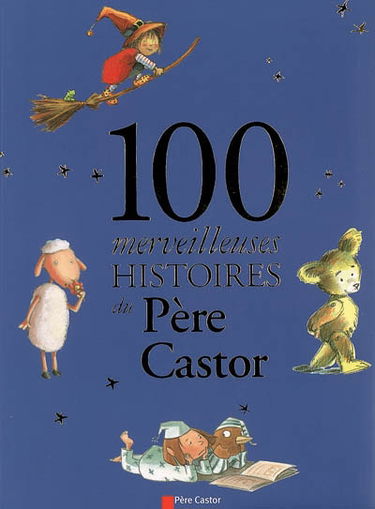 100 merveilleuses histoires du Père Castor