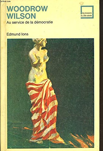Couverture de WOODROW WILSON AU SERVICE DE LA DEMOCRATIE.