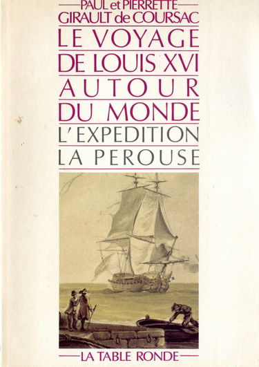 Le Voyage de Louis XVI autour du monde : l'expédition La Pérouse