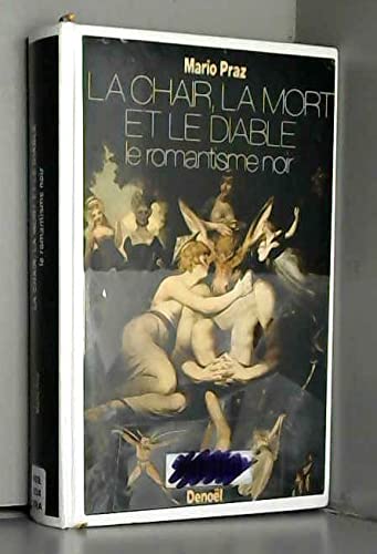 La Chair, la mort et le diable dans la littérature du 19e siècle : le romantisme noir