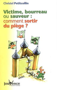 Victime, bourreau ou sauveur : comment sortir du piège ?
