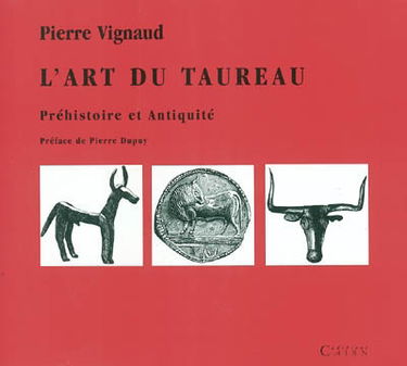 L'art du taureau : préhistoire et Antiquité