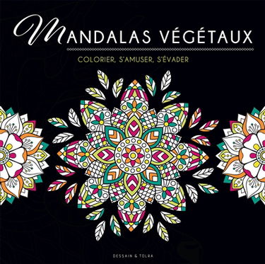 Mandalas végétaux : colorier, s'amuser, s'évader