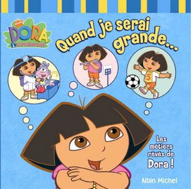Quand je serai grande... : Dora l'exploratrice