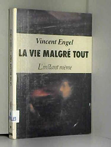 La Vie Malgré Tout