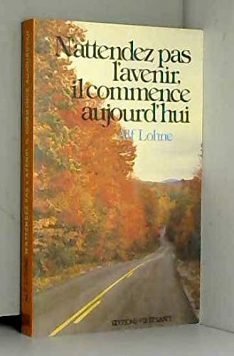 Couverture de N'attendez pas l'avenir, il commence aujourd'hui