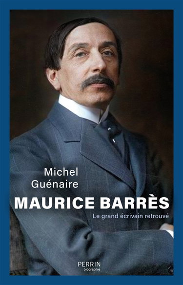 Maurice Barrès : le grand écrivain retrouvé