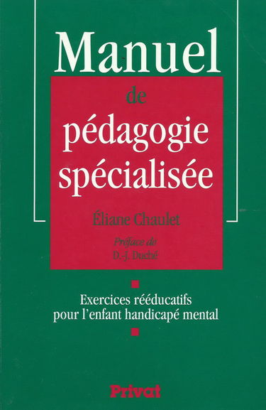 Manuel de pédagogie spécialisée : exercices rééducatifs pour l'enfant handicapé mental