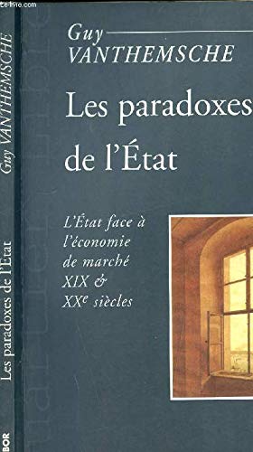 Les paradoxes de l'Etat : l'Etat face à l'économie de marché, XIXe et XXe siècles
