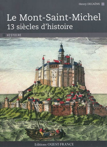 Le Mont-Saint-Michel : 13 siècles d'histoire