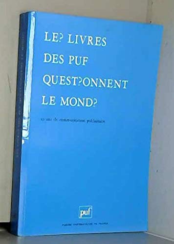 Le?Livres des PUF quest?onnent le mond? : 10 ans de communication publicitaire