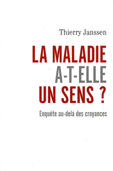 Couverture de La Maladie a-t-elle Un Sens? Enquête Au-delà Des Croyances