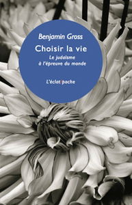 Choisir la vie : le judaïsme à l'épreuve du monde