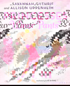 Princesses Wear Pants