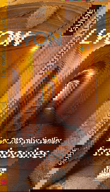 Lyon : Les 210 plus belles traboules