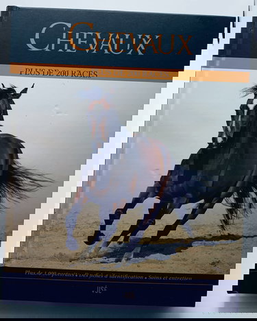 Chevaux plus de 200 races plus de 1000 portraits Des fiches d’identification soins et entretien