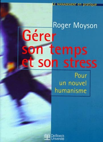 Gérer son temps et son stress: Pour un nouvel humanisme