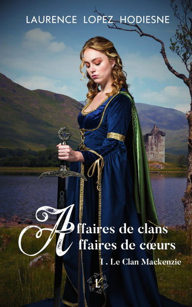 Couverture de Affaires de clans Affaires de cœurs: I. Le clan Mackenzie