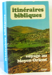 Itinéraires bibliques : voyage au Moyen-Orient