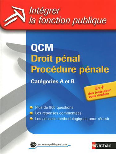 QCM droit pénal, procédure pénale : catégories A et B : plus de 800 questions, les réponses commentées, les conseils méthodologiques pour réussir