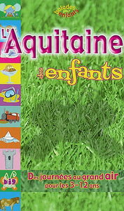 L'Aquitaine des enfants : des journées au garnd air pour les 3-12 ans